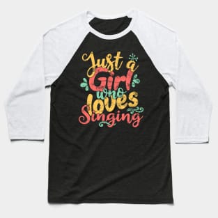 Just A Girl Who Loves Singing Gift product design Baseball T-Shirt